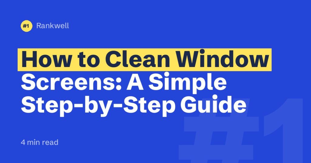How to Clean Window Screens: A Simple Step-by-Step Guide